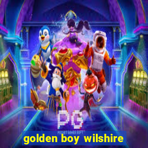 golden boy wilshire